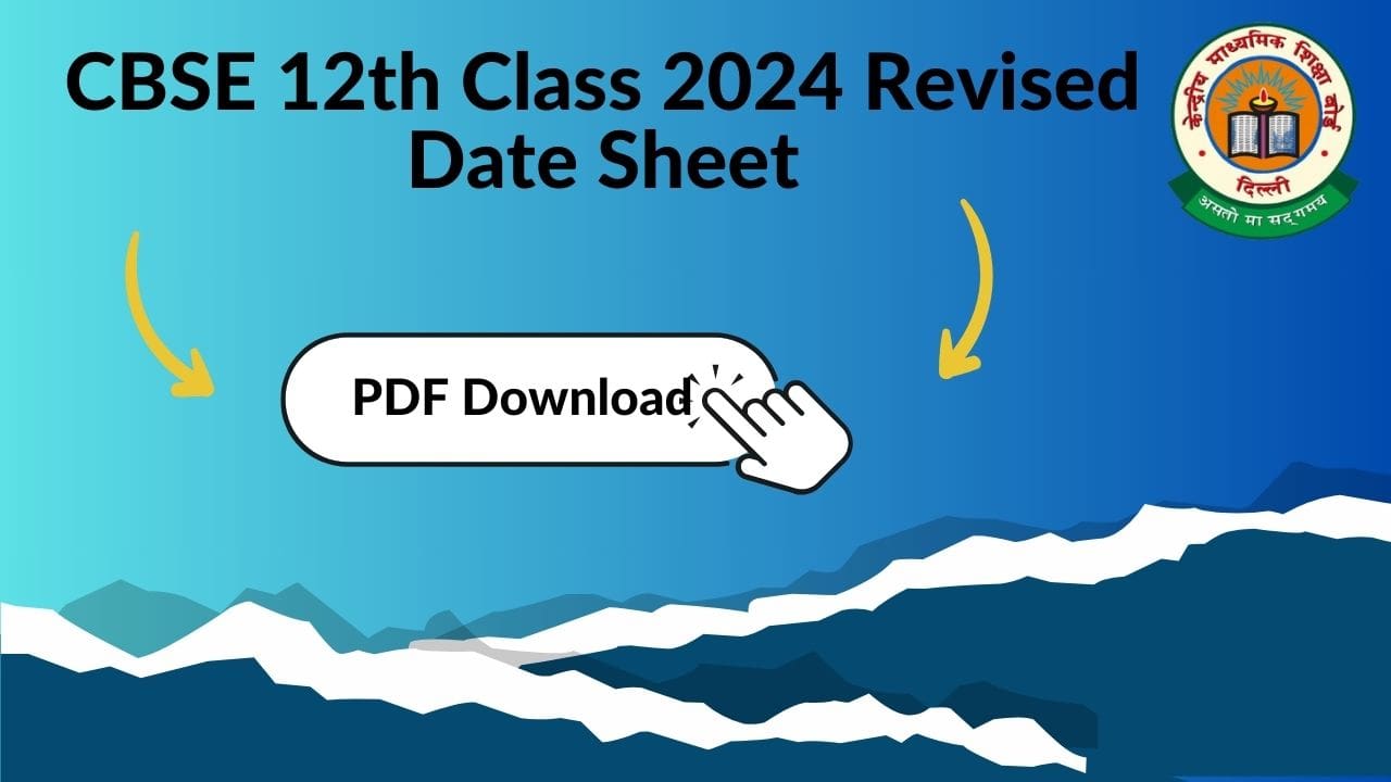CBSE 12th Class 2024 Revised Date Sheet, PDF And More FRESH JOBS HERE